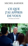 Michel Barnier - Ce que j'ai appris de vous - Chroniques pour demain.