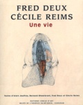 Cécile Reims et Fred Deux - Une Vie.