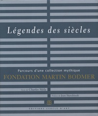 Charles Méla - Légendes des siècles - Parcours d'une collection mythique Fondation Martin Bodmer.