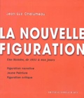 Jean-Luc Chalumeau - La Nouvelle figuration - Une histoire, de 1953 à nos jours.