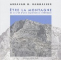 Abraham-M Hammacher - Etre la montagne - Le secret d'une expérience ontérieure.