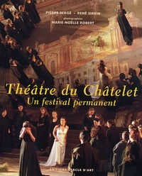 Pierre Bergé et René Sirvin - Théâtre du Châtelet - Un festival permanent (1999-2006).