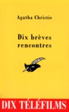Agatha Christie - Dix Breves Rencontres. Nouvelles.