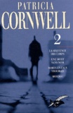 Patricia Cornwell - Une enquête de Kay Scarpetta  : Patricia Cornwell Volume 2 : La séquence des corps. - Une mort sans nom. Morts en eaux troubles. Mordoc.