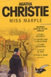 Agatha Christie - Miss Marple : Meurtres dans un village anglais ; L'affaire Protheroe ; Un cadavre dans la bibliothèque ; La plume empoisonnée ; Le miroir se brisa ; Le club du mardi.