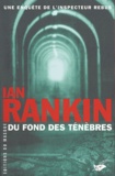 Ian Rankin - Du fond des ténèbres - Une enquête de l'inspecteur Rebus.