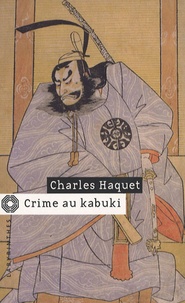 Charles Haquet - Crime au kabuki.