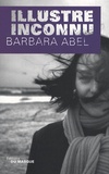 Barbara Abel - Illustre inconnu.