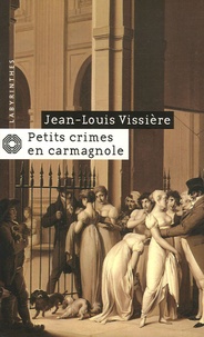 Jean-Louis Vissière - Petits crimes en Carmagnole.