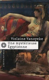 Violaine Vanoyeke - Une mystérieuse égyptienne - Les enquêtes d'Alexandros l'Egyptien.