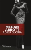 Megan Abbott - Adieu Gloria.