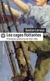 Gaston Leroux - Les cages flottantes - Premières aventures de Chéri-Bibi.
