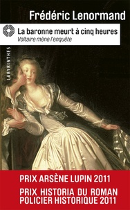 Frédéric Lenormand - Voltaire mène l'enquête  : La baronne meurt à cinq heures.