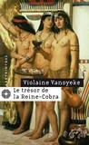 Violaine Vanoyeke - Le trésor de la Reine-Cobra.