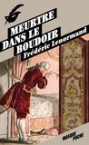 Frédéric Lenormand - Voltaire mène l'enquête  : Meurtre dans le boudoir.