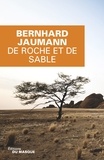Bernhard Jaumann - De roche et de sable.