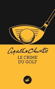 Agatha Christie - Le crime du golf (Nouvelle traduction révisée).