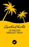 Agatha Christie - Le major parlait trop (Nouvelle traduction révisée).