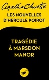 Agatha Christie - Tragédie à Marsdon Manor - Les nouvelles d'Hercule Poirot.