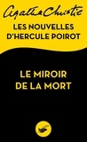 Agatha Christie - Le Miroir de la mort - Les nouvelles d'Hercule Poirot.
