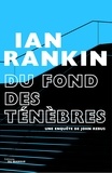 Ian Rankin - Du fond des ténèbres - Traduit de l'anglais par Aline Azoulay.