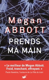 Megan Abbott - Prends ma main.