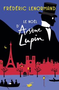 Frédéric Lenormand - Le Noël d'Arsène Lupin.