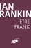 Ian Rankin - Être Frank.