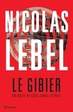 Nicolas Lebel - Le Gibier - Une meute ne lâche jamais sa proie.