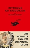 Charles Haquet - Intrigue au Kodokan - Une nouvelle enquête du samurai Tosode.