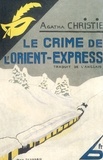 Agatha Christie - Le crime de l'Orient-Express - Edition fac-similé prestige.