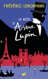 Frédéric Lenormand - Le Noël d'Arsène Lupin.