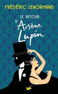 Frédéric Lenormand - Le retour d'Arsène Lupin.