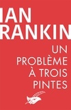 Ian Rankin - Un problème à trois pintes.
