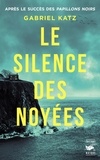 Gabriel Katz - Le silence des noyées.