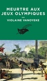 Violaine Vanoyeke - Meurtre aux Jeux Olympiques - Une enquête d'Alexandros l'Egyptien.
