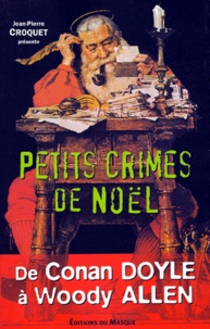Jean-Pierre Croquet et  Collectif - Petits Crimes De Noel. De Conan Doyle A Woody Allen.