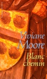 Viviane Moore - Blanc chemin.