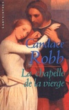 Candace Robb - La chapelle de la vierge.