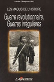 Antoine Champeaux - Les maquis de l'Histoire - Guerre révolutionnaire, guerres irrégulières.