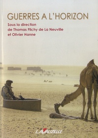 Thomas Flichy de La Neuville et Olivier Hanne - Guerres à l'horizon.