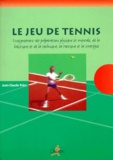 Jean-Claude Fréry - Le Jeu De Tennis. Enseignement Des Preparations Physiques Et Mentales, De La Balistique Et De La Technique, De La Tactique Et La Strategie.