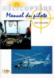 Jean Courvoisier - Helicoptere. Manuel Du Pilote.