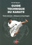 Van-Boï Nguyen - Guide Technique Du Karate. Tome 2, Attaques Et Fauchages.