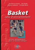Florence Landemaine et Jean-Pierre de Vincenzi - Basket, Jeux D'Entrainement. Fiches Pedagogiques Pour Un Basket Ludique.