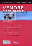 Richard Denny - Vendre, C'Est Simple ! Les Regles D'Or Qui Feront De Vous Un Vendeur Professionnel.