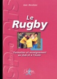 Jean Devaluez - Le Rugby. Formation Et Enseignement Au Club Et A L'Ecole.