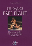 Stéphane Weiss - Tendance Free Fight - Historique, Règles, Préparation physique, Techniques.