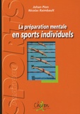 Johan Pion et Nicolas Raimbault - La préparation mentale en sports individuels - Exercices et réflexions pour plonger dans l'entraînement mental.