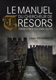 Gérard Desmaretz - Le manuel du chercheur de trésors terrestres ou engloutis.